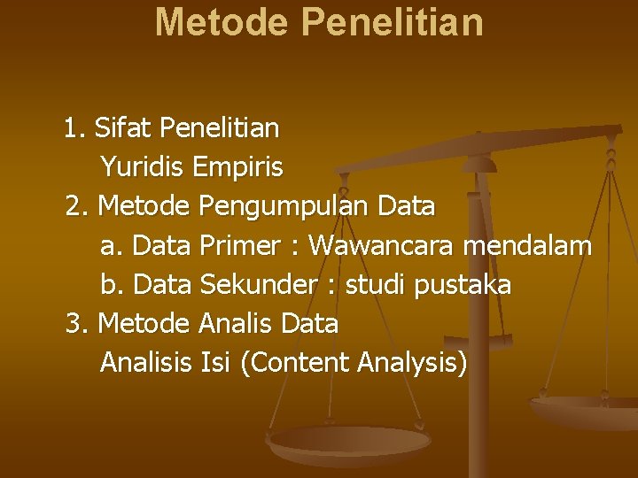 Metode Penelitian 1. Sifat Penelitian Yuridis Empiris 2. Metode Pengumpulan Data a. Data Primer