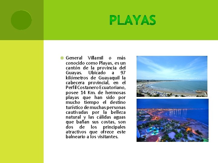  General Villamil o más conocido como Playas, es un cantón de la provincia