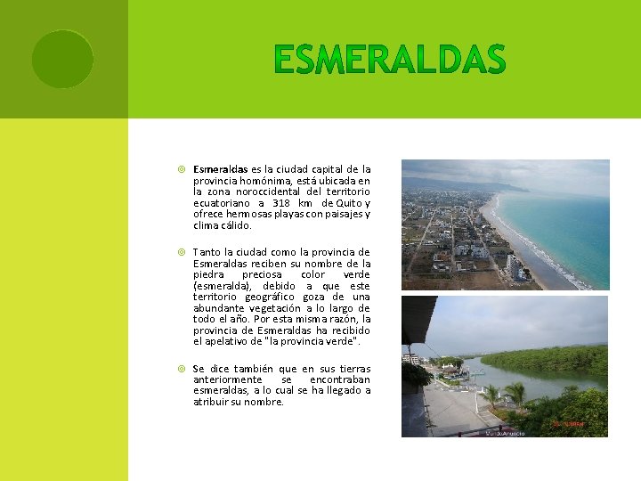  Esmeraldas es la ciudad capital de la provincia homónima, está ubicada en la