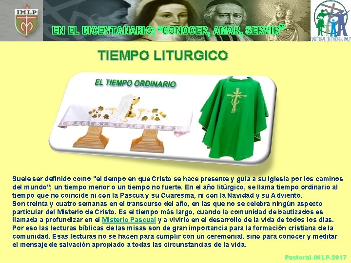 TIEMPO LITURGICO Suele ser definido como "el tiempo en que Cristo se hace presente