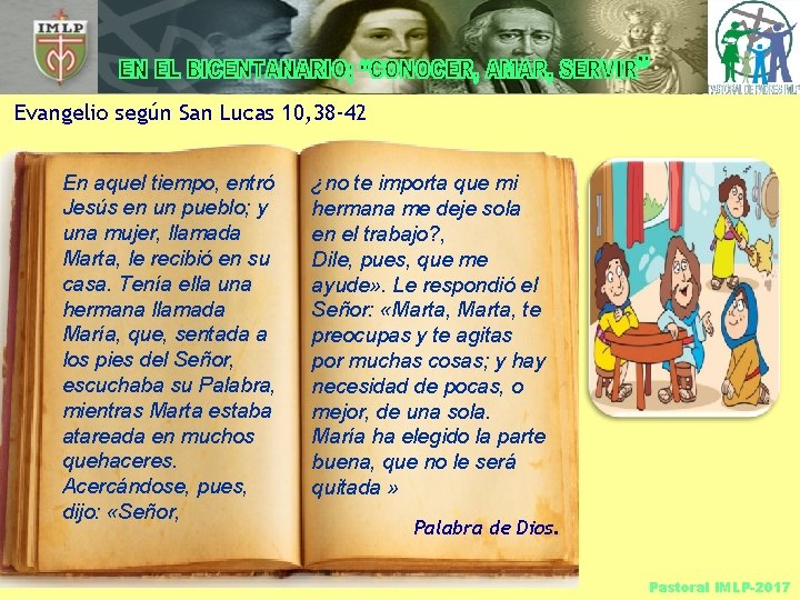 Evangelio según San Lucas 10, 38 -42 En aquel tiempo, entró Jesús en un