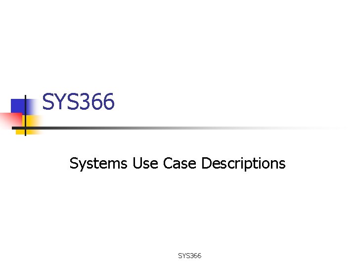 SYS 366 Systems Use Case Descriptions SYS 366 