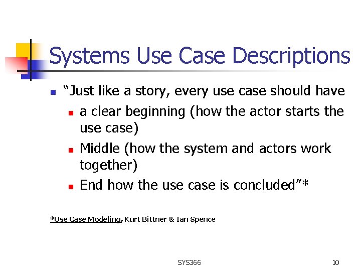 Systems Use Case Descriptions n “Just like a story, every use case should have