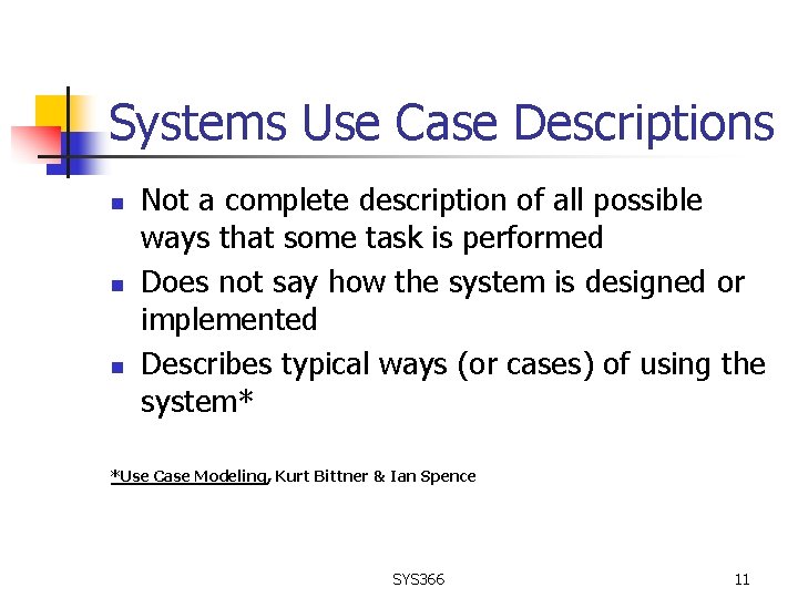 Systems Use Case Descriptions n n n Not a complete description of all possible
