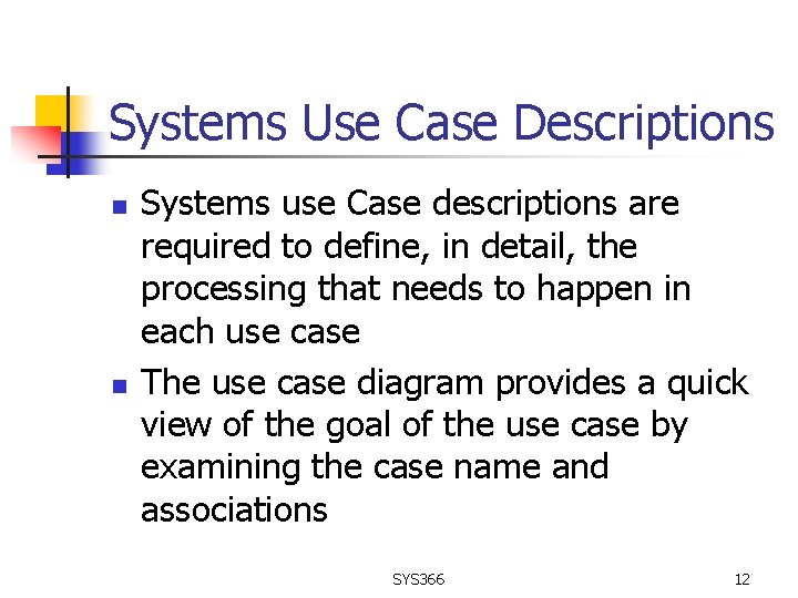Systems Use Case Descriptions n n Systems use Case descriptions are required to define,