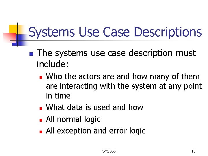 Systems Use Case Descriptions n The systems use case description must include: n n