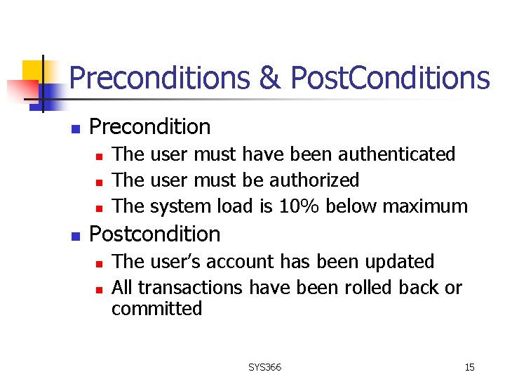 Preconditions & Post. Conditions n Precondition n n The user must have been authenticated