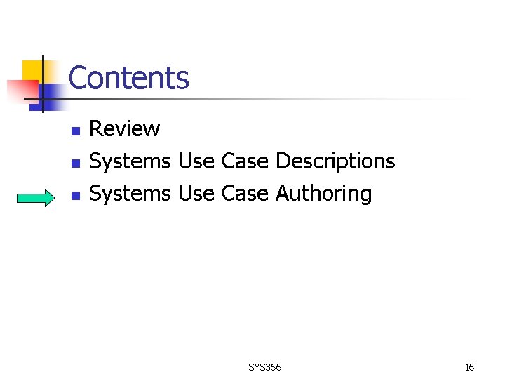 Contents n n n Review Systems Use Case Descriptions Systems Use Case Authoring SYS