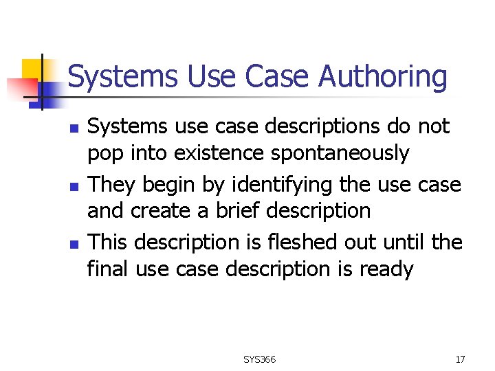 Systems Use Case Authoring n n n Systems use case descriptions do not pop