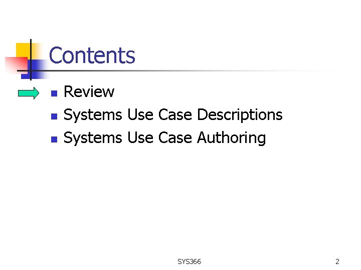 Contents n n n Review Systems Use Case Descriptions Systems Use Case Authoring SYS