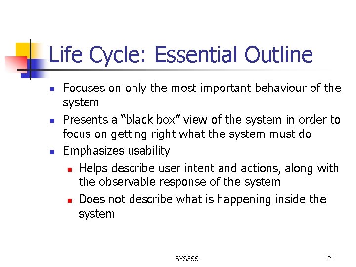 Life Cycle: Essential Outline n n n Focuses on only the most important behaviour