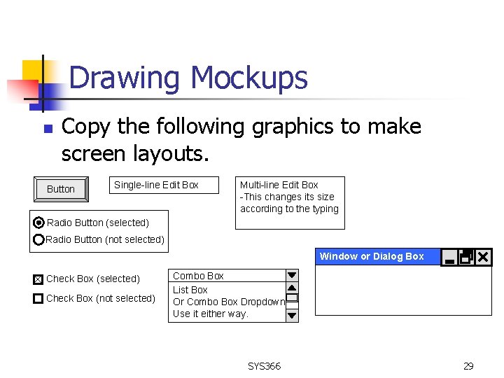 Drawing Mockups n Copy the following graphics to make screen layouts. Button Single-line Edit