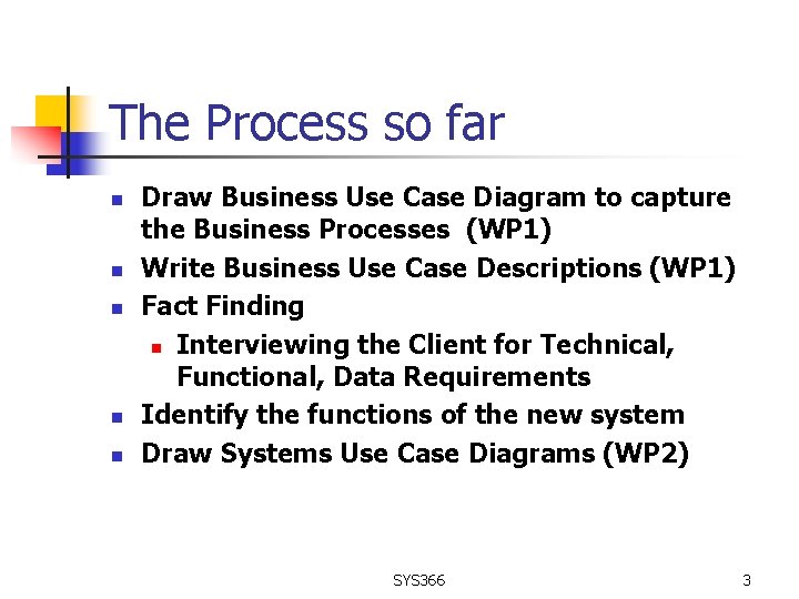 The Process so far n n n Draw Business Use Case Diagram to capture