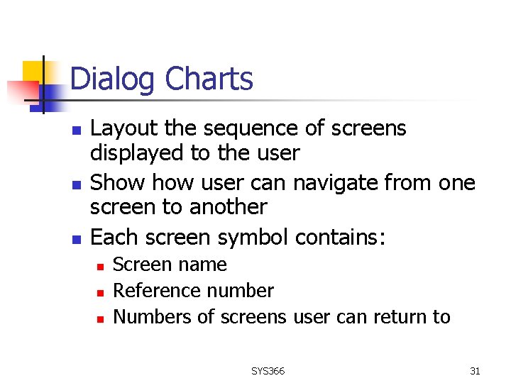 Dialog Charts n n n Layout the sequence of screens displayed to the user