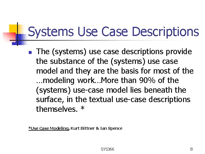 Systems Use Case Descriptions n The (systems) use case descriptions provide the substance of