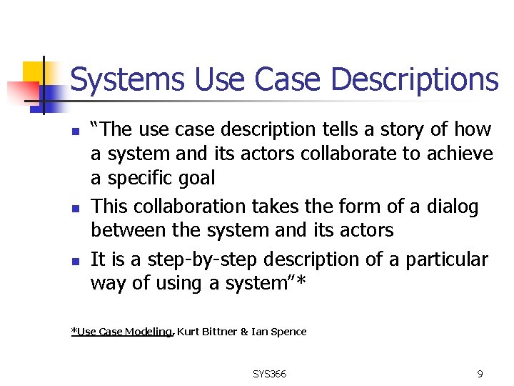 Systems Use Case Descriptions n n n “The use case description tells a story