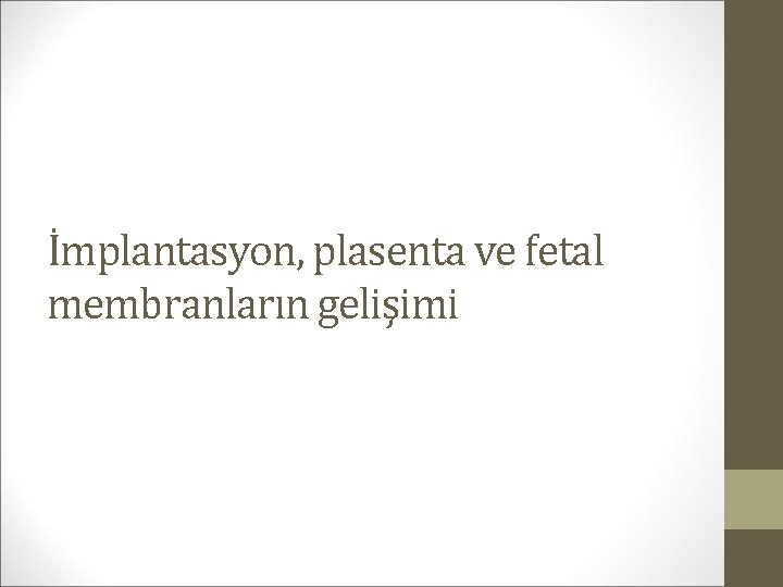 İmplantasyon, plasenta ve fetal membranların gelişimi 