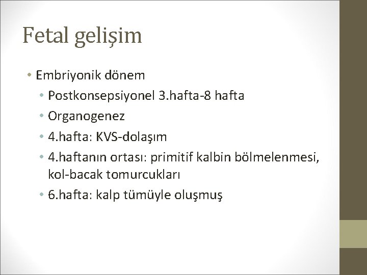 Fetal gelişim • Embriyonik dönem • Postkonsepsiyonel 3. hafta-8 hafta • Organogenez • 4.
