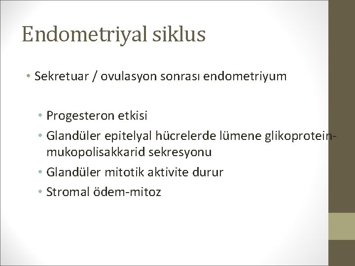 Endometriyal siklus • Sekretuar / ovulasyon sonrası endometriyum • Progesteron etkisi • Glandüler epitelyal