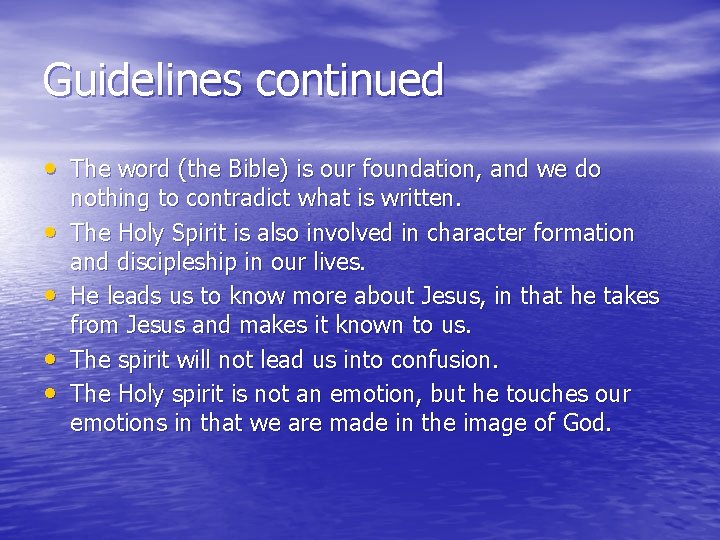 Guidelines continued • The word (the Bible) is our foundation, and we do •