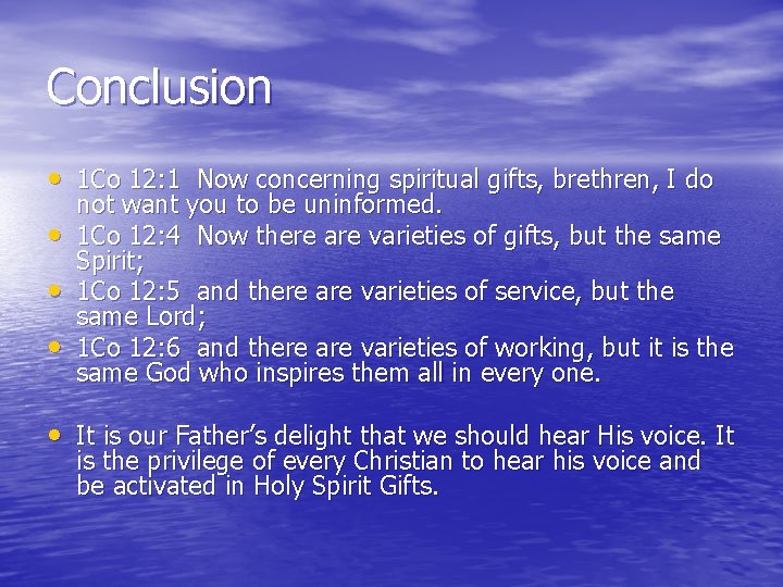 Conclusion • 1 Co 12: 1 Now concerning spiritual gifts, brethren, I do •