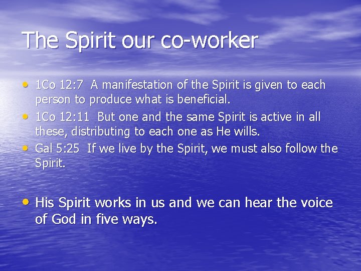 The Spirit our co-worker • 1 Co 12: 7 A manifestation of the Spirit