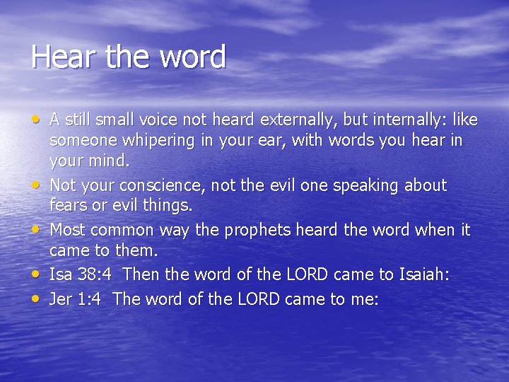Hear the word • A still small voice not heard externally, but internally: like
