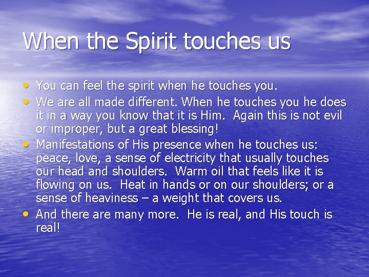 When the Spirit touches us • You can feel the spirit when he touches