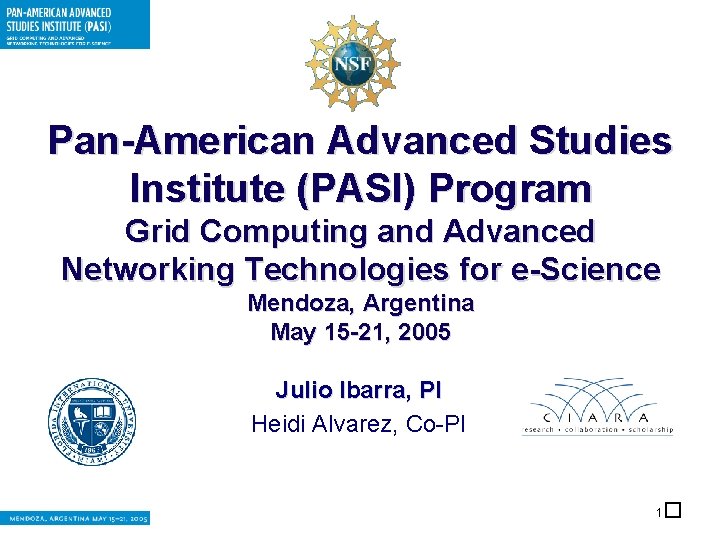 Pan-American Advanced Studies Institute (PASI) Program Grid Computing and Advanced Networking Technologies for e-Science