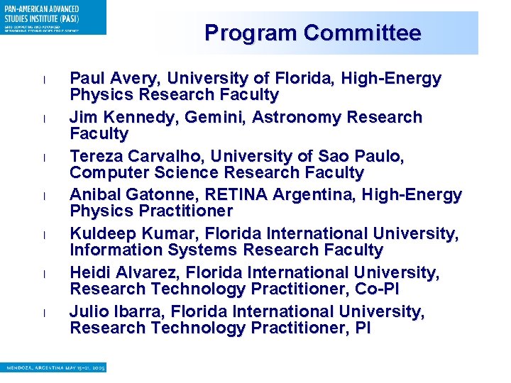 Program Committee l l l l Paul Avery, University of Florida, High-Energy Physics Research