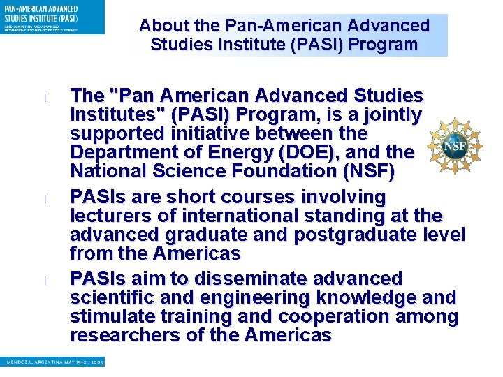 About the Pan-American Advanced Studies Institute (PASI) Program l l l The "Pan American