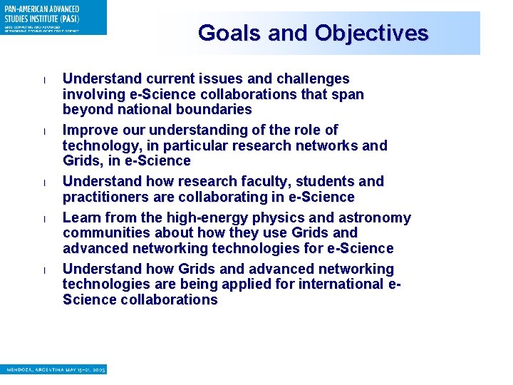 Goals and Objectives l l l Understand current issues and challenges involving e-Science collaborations