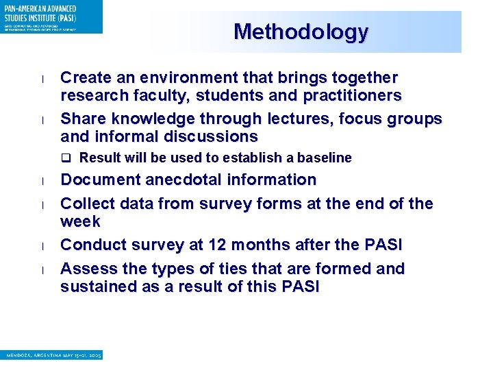 Methodology l l Create an environment that brings together research faculty, students and practitioners