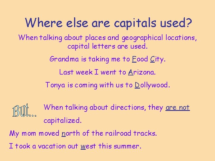 Where else are capitals used? When talking about places and geographical locations, capital letters