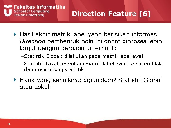 Direction Feature [6] Hasil akhir matrik label yang berisikan informasi Direction pembentuk pola ini