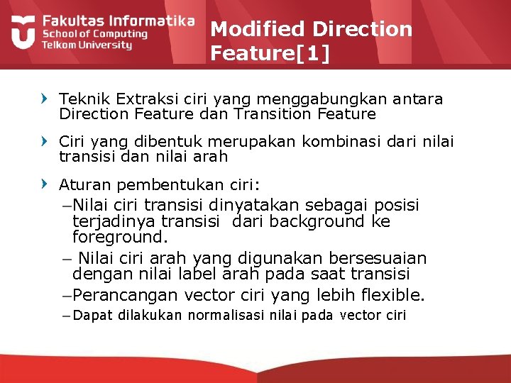 Modified Direction Feature[1] Teknik Extraksi ciri yang menggabungkan antara Direction Feature dan Transition Feature