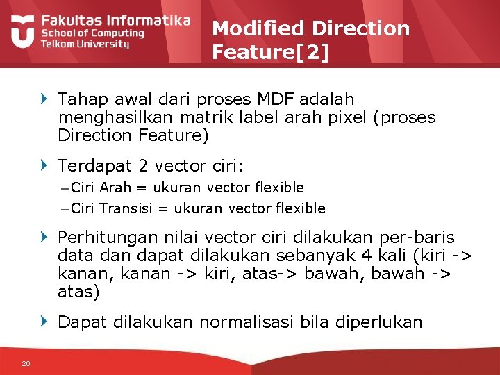 Modified Direction Feature[2] Tahap awal dari proses MDF adalah menghasilkan matrik label arah pixel