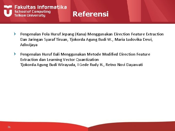 Referensi Pengenalan Pola Huruf Jepang (Kana) Menggunakan Direction Feature Extraction Dan Jaringan Syaraf Tiruan,