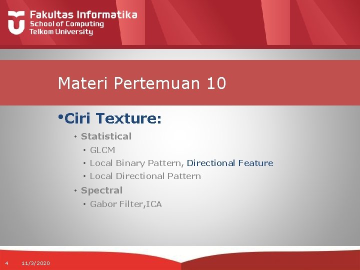 Materi Pertemuan 10 • Ciri Texture: • Statistical • GLCM • Local Binary Pattern,