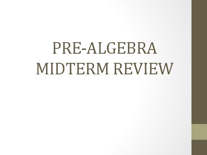 PRE-ALGEBRA MIDTERM REVIEW 