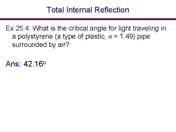 Total Internal Reflection Ex 25. 4: What is the critical angle for light traveling Total Internal Reflection Ex 25. 4: What is the critical angle for light traveling