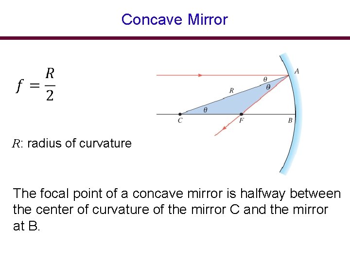 Concave Mirror R: radius of curvature The focal point of a concave mirror is Concave Mirror R: radius of curvature The focal point of a concave mirror is
