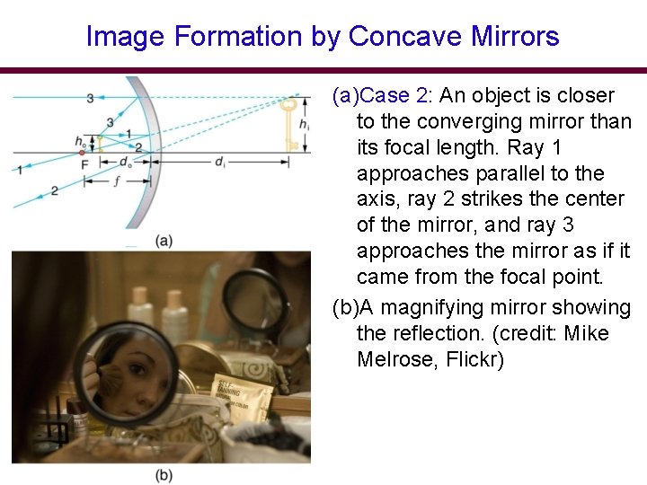 Image Formation by Concave Mirrors (a)Case 2: An object is closer to the converging Image Formation by Concave Mirrors (a)Case 2: An object is closer to the converging