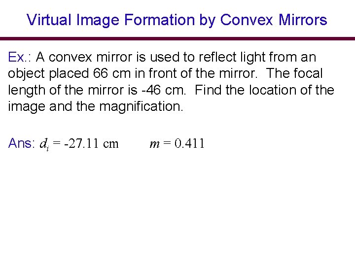 Virtual Image Formation by Convex Mirrors Ex. : A convex mirror is used to Virtual Image Formation by Convex Mirrors Ex. : A convex mirror is used to