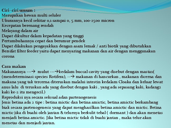 Ciri- ciri umum : Merupakan hewan multi seluler Ukurannya kecil sekitar 0, 1 sampai