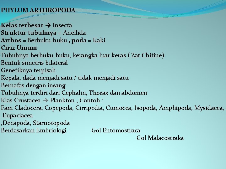 PHYLUM ARTHROPODA Kelas terbesar Insecta Struktur tubuhnya = Anellida Arthos = Berbuku-buku , poda