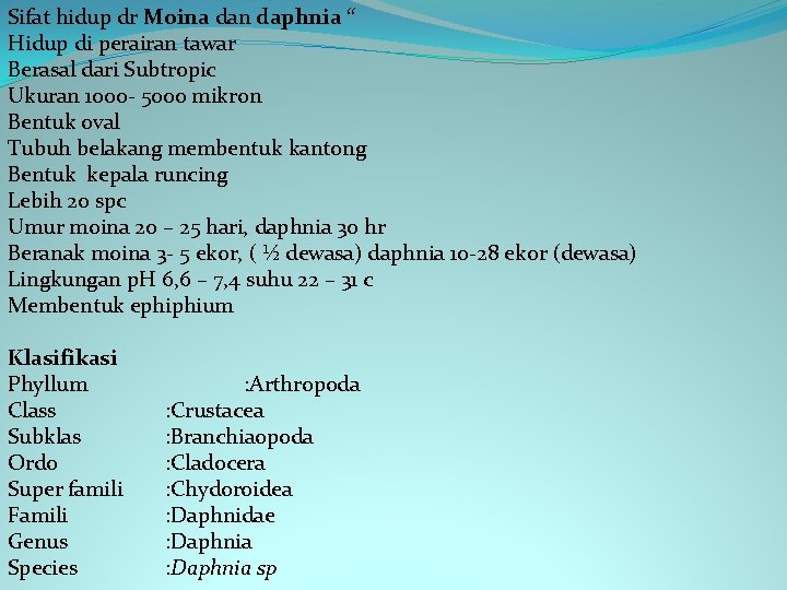 Sifat hidup dr Moina dan daphnia “ Hidup di perairan tawar Berasal dari Subtropic