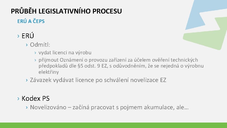 PRŮBĚH LEGISLATIVNÍHO PROCESU ERÚ A ČEPS › ERÚ › Odmítl: › vydat licenci na