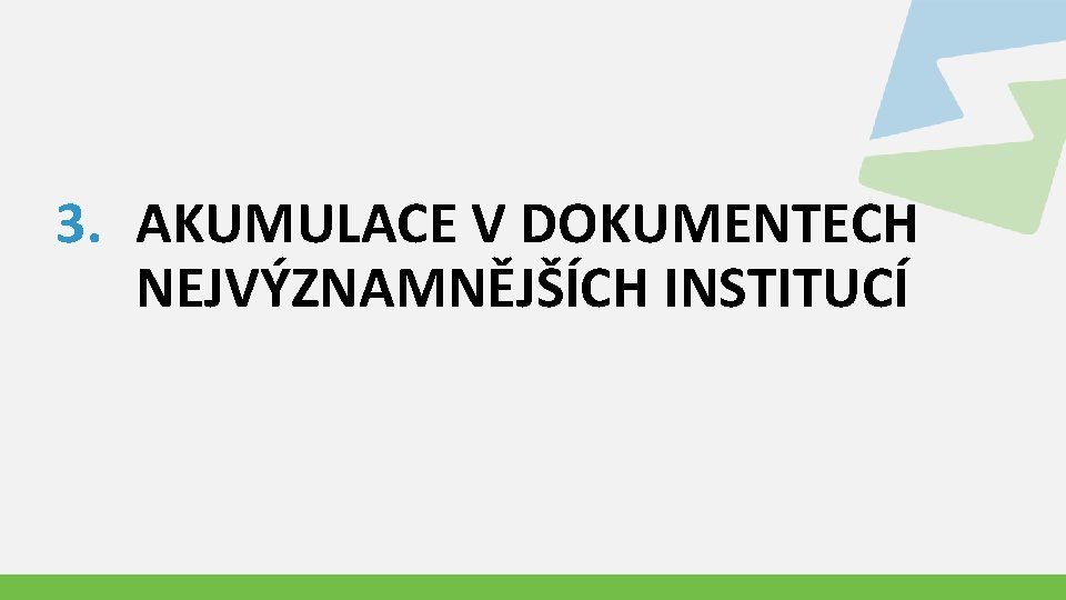 3. AKUMULACE V DOKUMENTECH NEJVÝZNAMNĚJŠÍCH INSTITUCÍ 