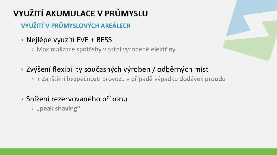 VYUŽITÍ AKUMULACE V PRŮMYSLU VYUŽITÍ V PRŮMYSLOVÝCH AREÁLECH › Nejlépe využití FVE + BESS